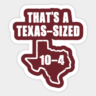 Texas Sized 10-4 Sticker